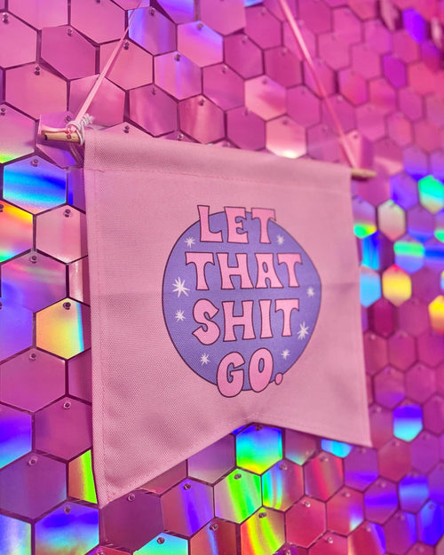 "LET THAT SHIT GO" Medium Wallflower